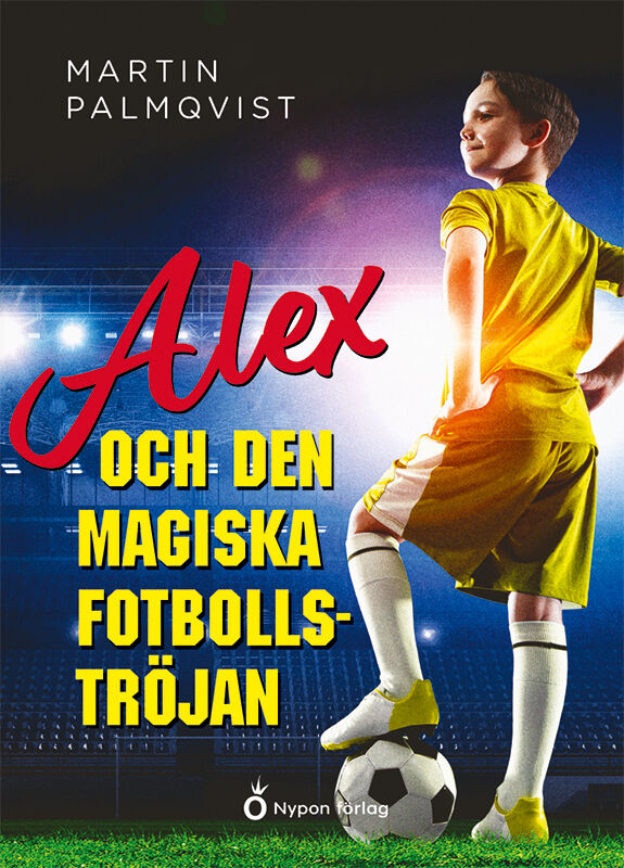 Omslag: Alex och den magiska fotbollströjan