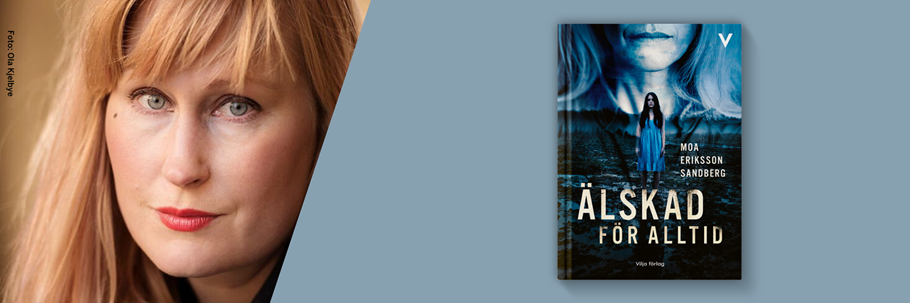 Moa Eriksson Sandberg och hennes bok Älskad för alltid
